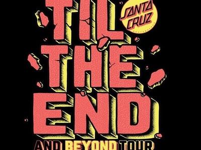 RE: Santa Cruz Til The End Tour