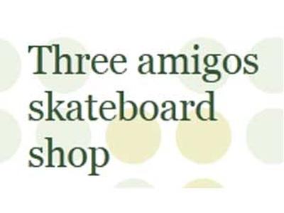 Three Amigos Skate shop 